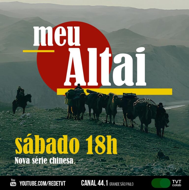 Série chinesa “Meu Altai” estreia no Brasil e amplia intercâmbio cultural entre China e Brasil